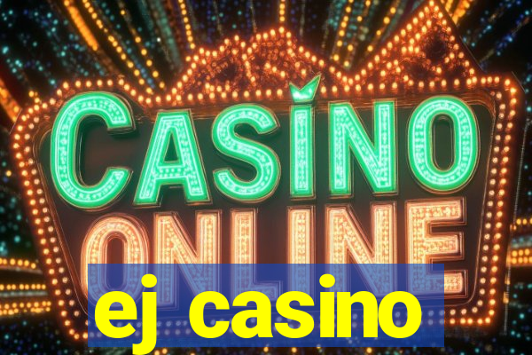 ej casino